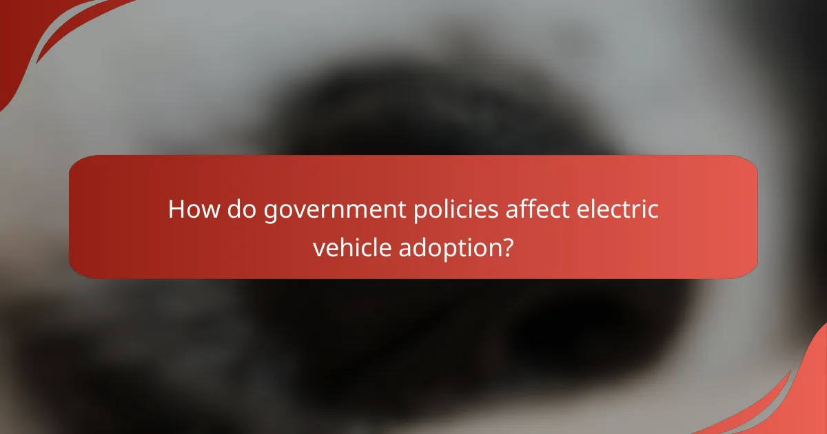 How do government policies affect electric vehicle adoption?