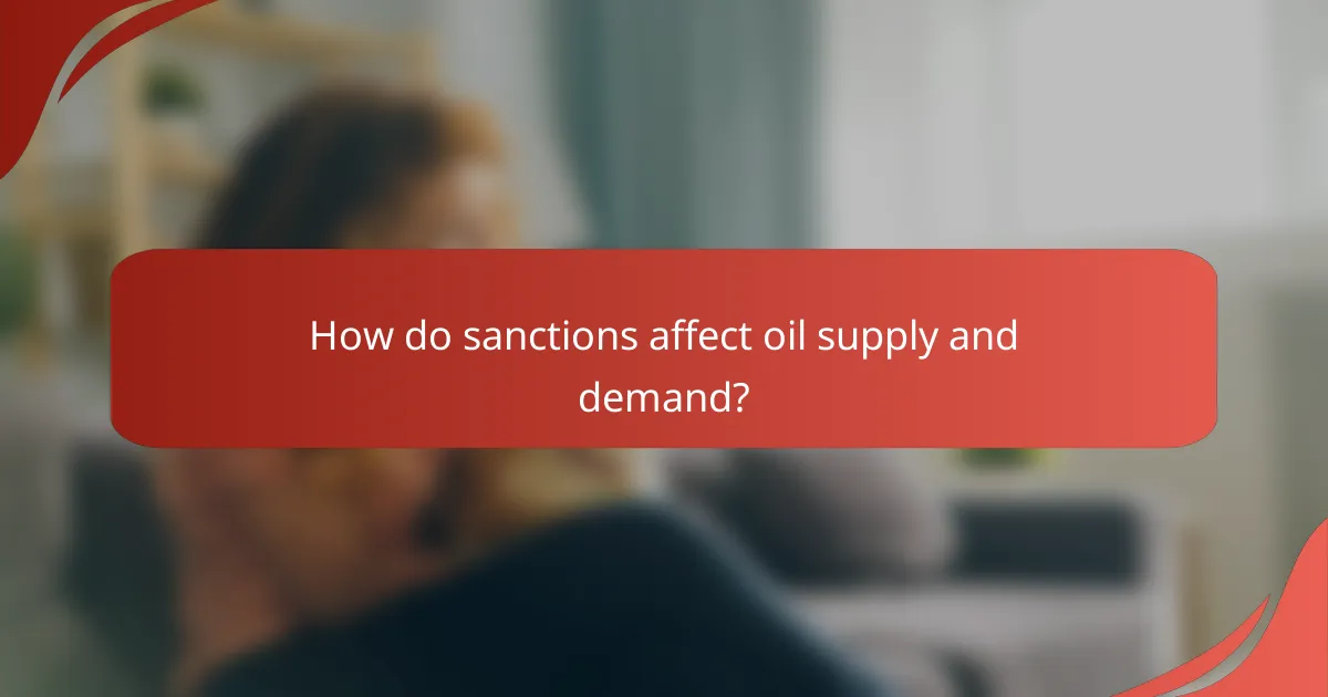 How do sanctions affect oil supply and demand?