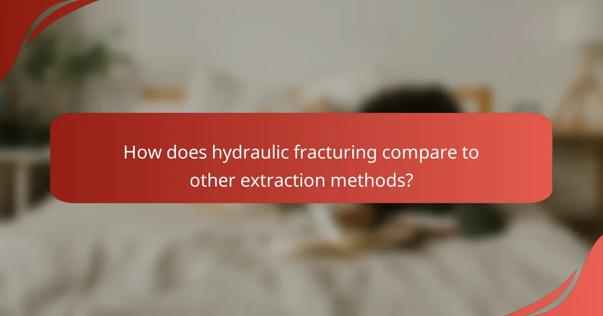 How does hydraulic fracturing compare to other extraction methods?