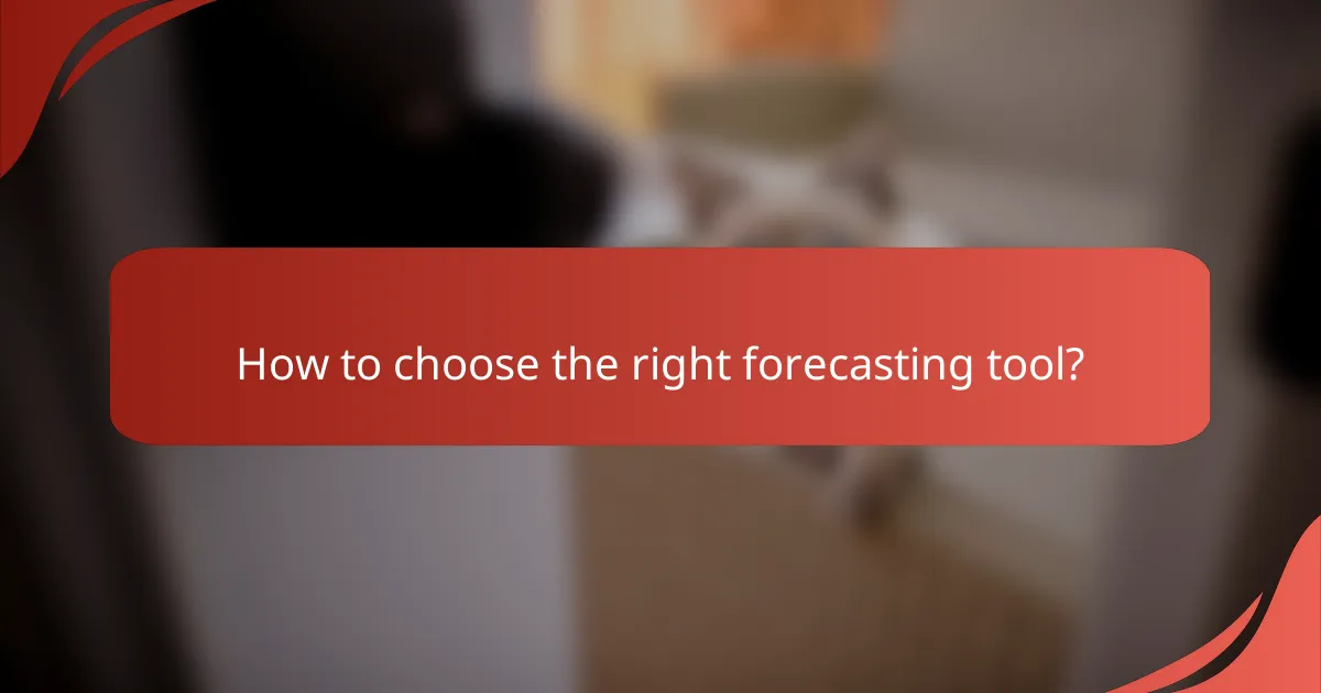 How to choose the right forecasting tool?