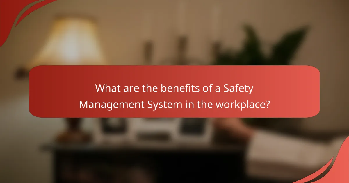 What are the benefits of a Safety Management System in the workplace?
