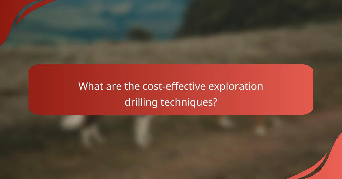 What are the cost-effective exploration drilling techniques?