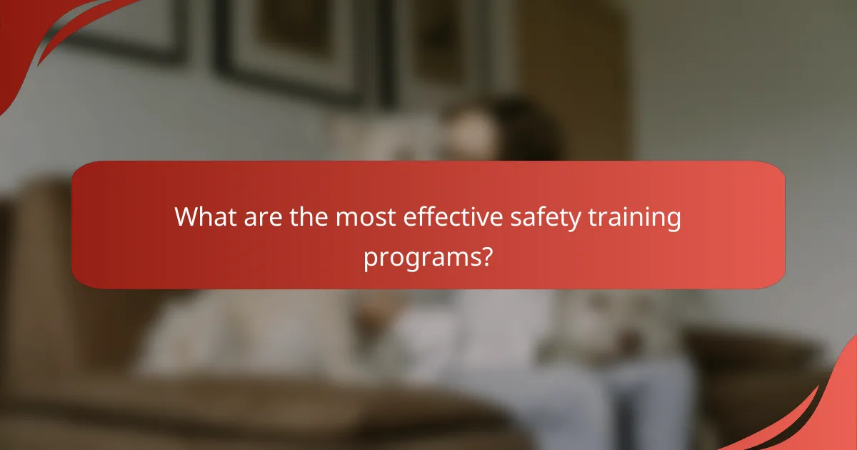 What are the most effective safety training programs?