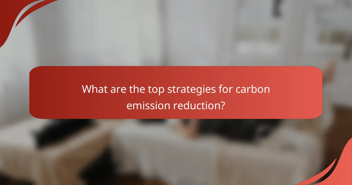 What are the top strategies for carbon emission reduction?
