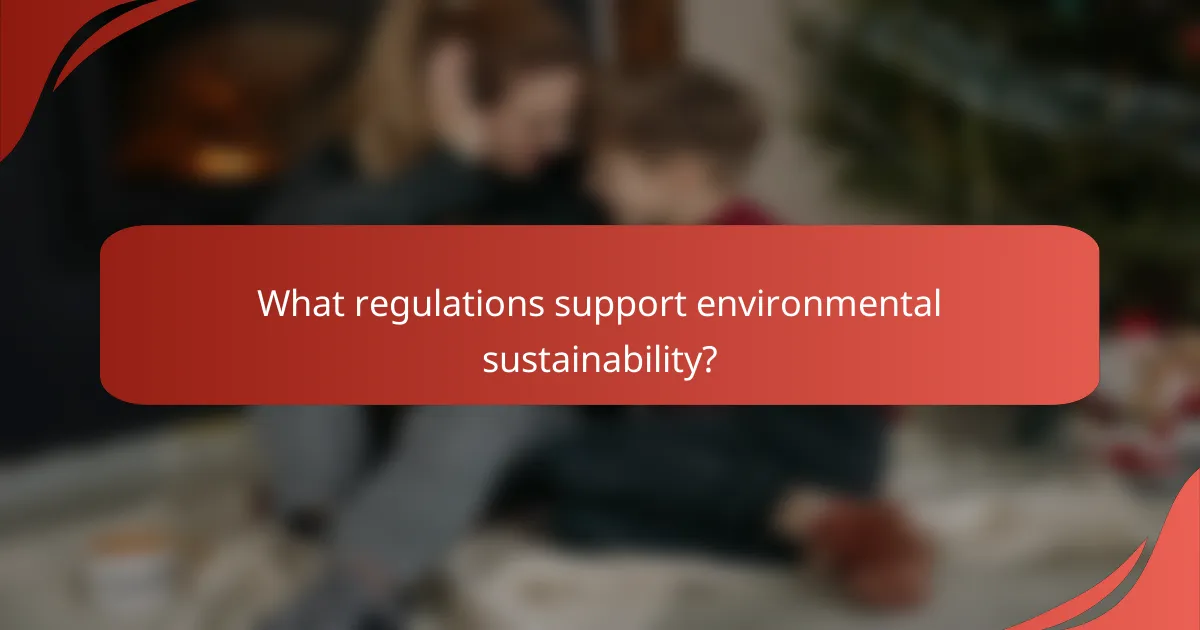 What regulations support environmental sustainability?